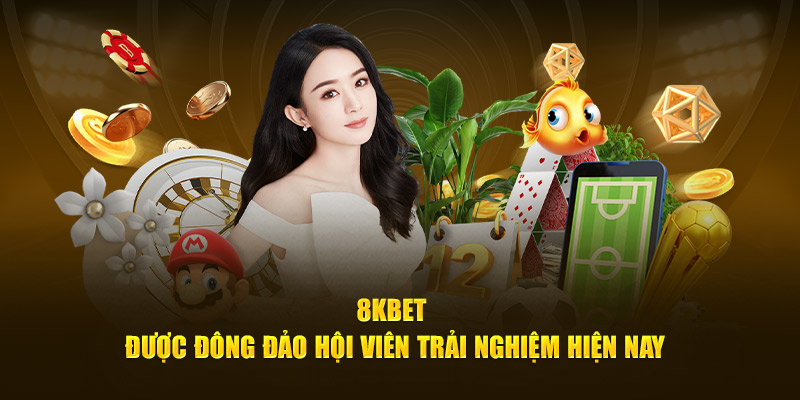 Nhà cái 8KBET thú vị và thu hút người chơi  hiện nay