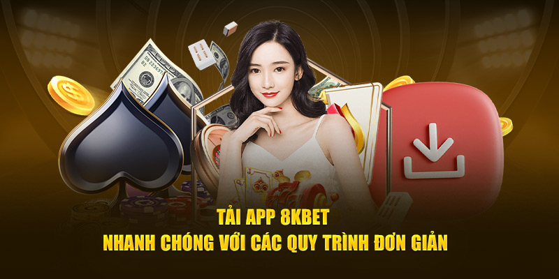 Tải app 8KBET nhanh chóng với các quy trình đơn giản